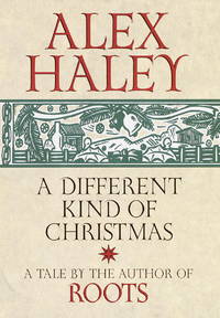 A Different Kind of Christmas by Alex Haley - 2000-09-05