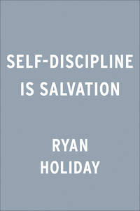 Discipline Is Destiny: The Power of Self-Control (The Stoic Virtues Series)