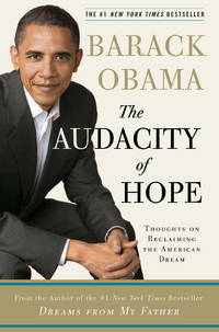 The Audacity of Hope: Thoughts on Reclaiming the American Dream by Obama, Barack - 2006