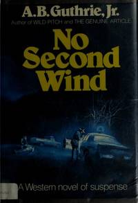 No Second Wind by A.B. Guthrie Jr