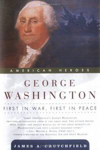 George Washington : First in War, First in Peace