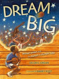 Dream Big: Michael Jordan and the Pursuit of Olympic Gold (Paula Wiseman Books)