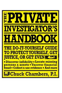 The Private Investigator's Handbook: The Do-It-Yourself Guide to Protect Yourself, Get...