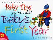 Baby Tips for New Dads Baby's First Year (Baby Tips for New Moms and Dads).