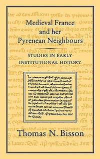 Medieval France and Her Pyrenean Neighbours; Studies in Early Institutional History