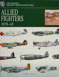 Allied Fighters 1939-45 - The Essential Aircraft Identification Guide
