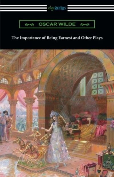 The Importance of Being Earnest and Other Plays