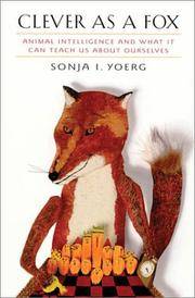 CLEVER AS A FOX. Animal Intelligence And What It Can Teach Us About Ourselves.