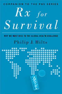 RX for Survival : Why We Must Rise to the Global Health Challenge by Hilts, Philip J