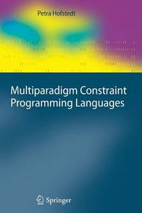 Multiparadigm Constraint Programming Languages (Cognitive Technologies)