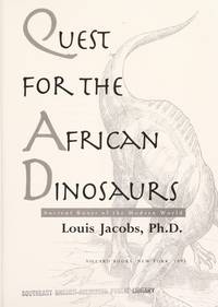 Quest for the African Dinosaurs: Ancient Roots of the Modern World by Jacobs, Louis - 1993