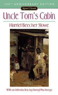 Uncle Tom&#039;s Cabin: Or, Life Among the Lowly (Signet Classics) by Harriet Beecher Stowe