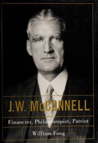 J.W. McConnell: Financier, Philanthropist, Patriot