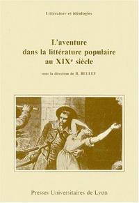 Laventure Dans La LittÃ©rature Populaire Au XIXe SiÃ¨cle by Bellet, R - 1985