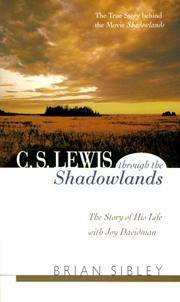 C.S. Lewis Through the Shadowlands: The Story of His Life with Joy Davidman