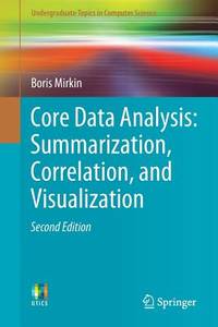 Core Data Analysis: Summarization, Correlation, and Visualization (Undergraduate Topics in...