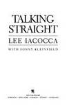 Talking Straight by Iacocca, Lee; Kleinfield, Sonny - 1988