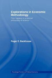 Explorations in Economic Methodology: From Lakatos to Empirical Philosophy of Science (Routledge...