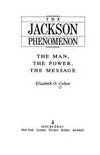 The Jackson Phenomenon......The Man.The Power,The Massage..by the Former Press Secretary to Presidential Candidate Jesse Jackson