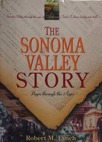 The Sonoma Valley story: Pages through the ages by Robert M Lynch - Hardcover - from Bonita (SKU: 0965385701.G)