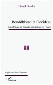 Bouddhisme et Occident. La diffusion du bouddhisme tibÃ©tain en France by Obadia, Lionel