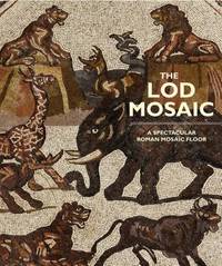 The Lod Mosaic: A Spectacular Roman Mosaic Floor