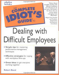 The Complete Idiot's Guide to Dealing with Difficult Employee