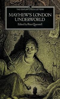 London&#039;s Underworld (Century Lives and Letters) by Mayhew, Henry - 1987