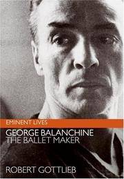 George Balanchine : The Ballet Maker