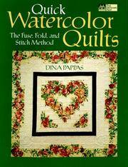 Quick Watercolor Quilts: The Fuse, Fold, and Stitch Method