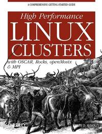 High Performance Linux Clusters with OSCAR, Rocks, OpenMosix, and MPI: A Comprehensive Getting-Started Guide (Nutshell Handbooks) [Paperback] Sloan, Joseph D