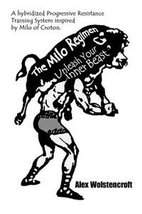 The Milo Regimen: The Ultimate Strength Training Program
