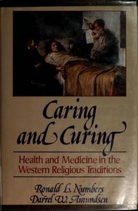 Caring and Curing : Historical Essays on Health, Medicine, and the Faith Traditions