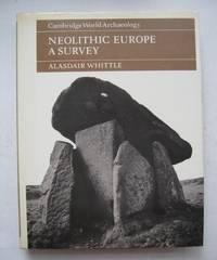 Neolithic Europe (Cambridge World Archaeology) by Alasdair W. R. Whittle - 1985-07-26