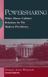 Powersharing: White House-Cabinet Relations in the Modern Presidency (SUNY Series on the Presidency)