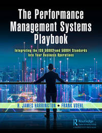 The Performance Management Systems Playbook: Integrating the ISO 56002 and 56004 Standards Into...