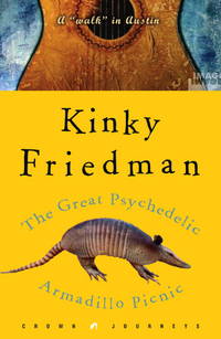 Great Psychedelic Armadillo Picnic, The:  A Walk in Austin by Friedman, Kinky - 2004