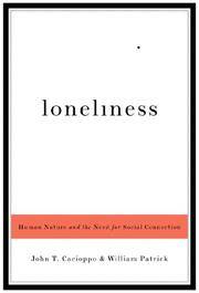 Loneliness: Human Nature and the Need for Social Connection