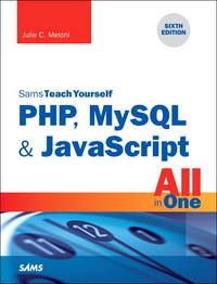 PHP, MySQL &amp; JavaScript All in One, Sams Teach Yourself by Meloni, Julie - 2017-09-28