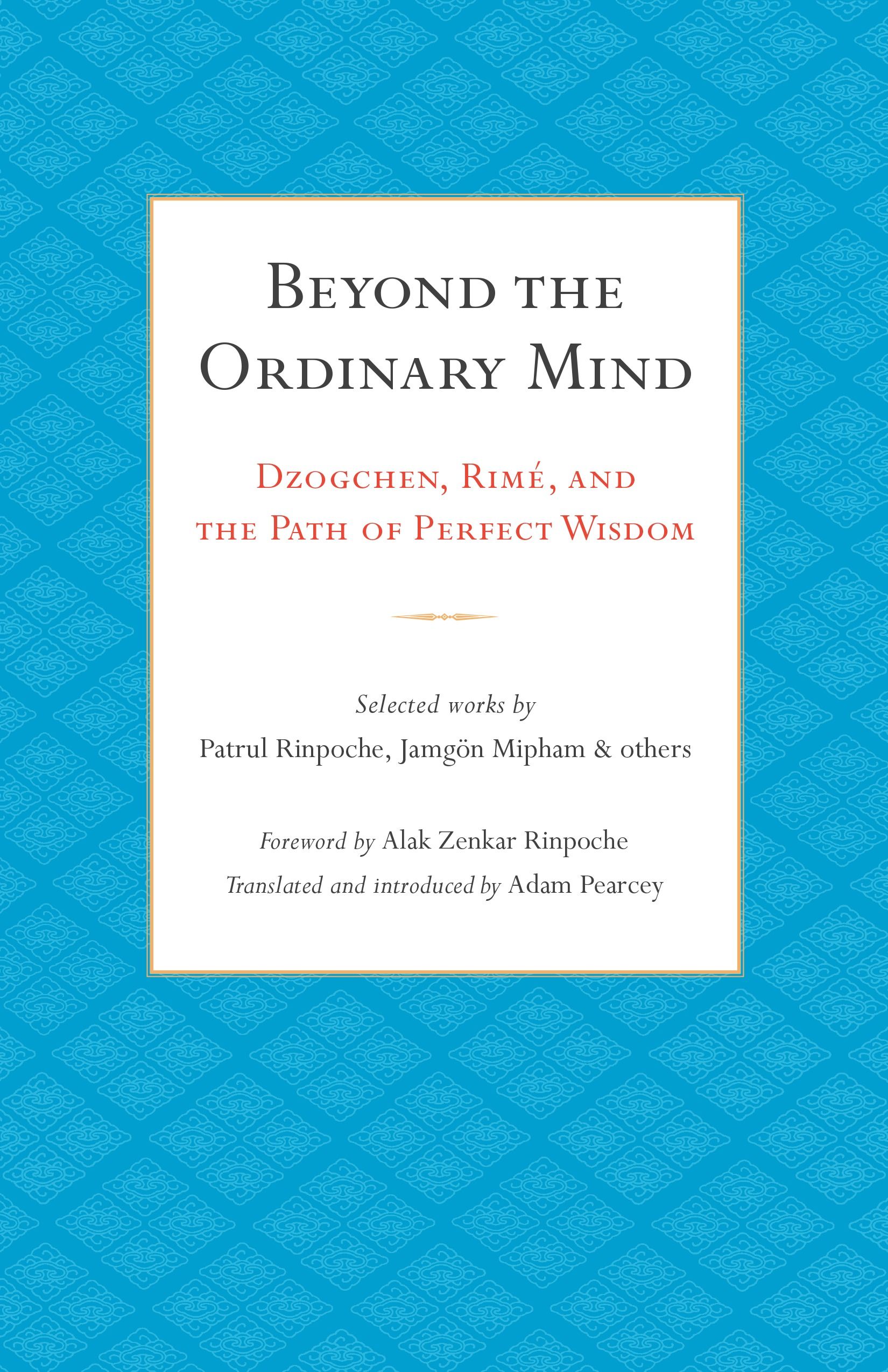 Beyond the Ordinary Mind: Dzogchen, Rimé, and the Path of
