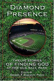 Diamond Presence: Twelve Stories of Finding God at the Old Ball Park by Gregory F. Augustine Pierce - 1st Edition - 2004 - from Quaker House Books (SKU: 002077)