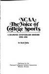 Ncaa: The Voice of College Sports : A Diamond Anniversary History 1906-1981 by Falla, Jack