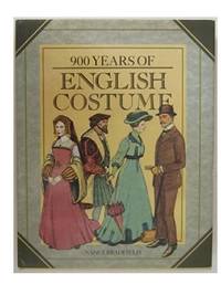 900 Years of English costume from the Eleventh to the twentieth Century