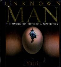 Unknown Man: The Mysterious Birth of a New Species by Yatri