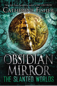 The Slanted Worlds (Obsidian Mirror) by Fisher, Catherine - 2014-03-18