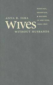 Wives Without Husbands: Marriage, Desertion, and Welfare in New York, 1900-1935 (Gender and...