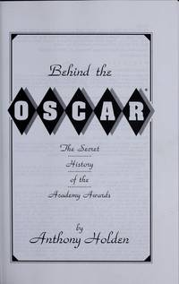 Behind the Oscar: The Secret History of the Academy Awards by Anthony Holden - First Edition - 1993 - from James Gustafson (SKU: 5093)