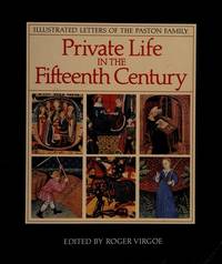 Private Life in the Fifteenth Century, Illustrated Letters of the Paston Family (1st Am. Edition,...