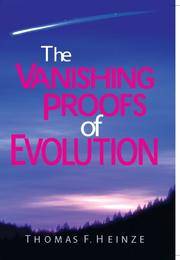 The Vanishing Proofs of Evolution by Thomas F Heinze - 2005-01-01