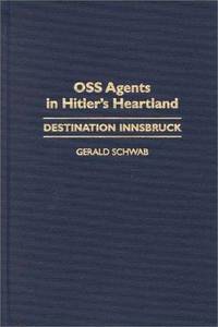 OSS Agents in Hitler's Heartland: Destination Innsbruck